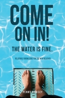 Come on in! The Water is fine.: Relatable knowledge for the New Believer 1662806728 Book Cover