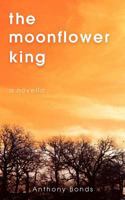 The Moonflower King 0983099944 Book Cover