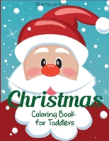 Christmas Coloring Book for Toddlers: 50 Christmas Pages to Color Including Santa, Christmas Trees, Reindeer, Snowman 1949651908 Book Cover
