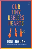 Our Tiny, Useless Hearts 1925355454 Book Cover