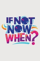 if not now when - Notebook: Best motivational memos 1654588873 Book Cover