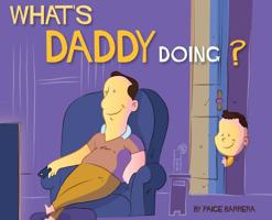 What's Daddy Doing? 0578518309 Book Cover