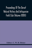 Proceedings Of The Dorset Natural History And Antiquarian Field Club (Volume Xxxii) 9354441211 Book Cover
