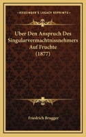 Uber Den Anspruch Des Singularvermachtnissnehmers Auf Fruchte (1877) 1160284121 Book Cover
