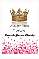 A QUEEN FINDS TRUE LOVE B0B65JHPH7 Book Cover
