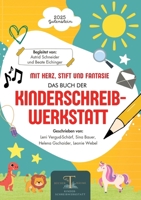 Mit Herz, Stift und Fantasie: Das 1. Buch der Kinderschreibwerkstatt Gutenstein.: Geschichten junger Autorinnen voller Mut, Magie und Kreativität - BücherTräume-Projekt (German Edition) 3384601173 Book Cover