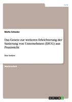 Das Gesetz zur weiteren Erleichterung der Sanierung von Unternehmen (ESUG) aus Praxissicht: Eine Analyse 3668109184 Book Cover