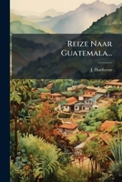 Reize Naar Guatemala... 1277298467 Book Cover