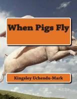 When Pigs Fly 1503331903 Book Cover