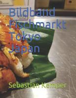 Bildband Fischmarkt Tokyo Japan 1077389515 Book Cover