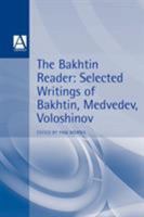 The Bakhtin Reader: Selected Writings of Bakhtin, Medvedev, Voloshinov 0340592672 Book Cover