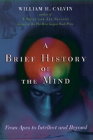 A Brief History of the Mind: From Apes to Intellect and Beyond 0195159071 Book Cover