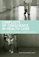 Conflicts of Conscience in Health Care: An Institutional Compromise 0262123053 Book Cover