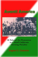 Avanti America: 36 Stories of the Struggles and Triumphs of the Piemontese Emigrants to a California Farming Paradise 1537624423 Book Cover