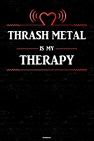 Thrash Metal is my Therapy Notebook: Thrash Metal Heart Speaker Music Journal 6 x 9 inch 120 lined pages gift 166163155X Book Cover