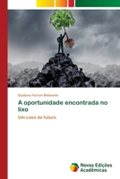 A oportunidade encontrada no lixo: Um caso de futuro 3330997176 Book Cover