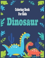 Dinosaur Coloring Book for Kids: Fantastic Dinosaur Coloring Book for Boys, Girls, Toddlers, Preschoolers, Kids 3-8,4-8, 6-8 B08P8NKSPL Book Cover