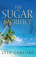 The Sugar Sacrifice (Evan Ross #3) 0995207828 Book Cover