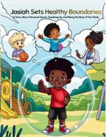 Josiah Sets Healthy Boundaries: A Story About Personal Space, Speaking Up, and Being the Boss of Your Body B0H8RCQX2L Book Cover