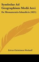 Symbolae Ad Geographiam Medii Aevi: Ex Monumentis Islandicis (1821) 1120413338 Book Cover