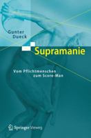 Supramanie: Vom Pflichtmenschen zum Score-Man 3540305343 Book Cover