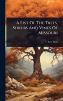 A List Of The Trees, Shrubs And Vines Of Missouri 1024509710 Book Cover