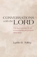 Conversations With The Lord: The Blessings of an Intimate Relationship With God 0692971513 Book Cover