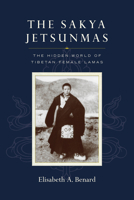The Sakya Jetsunmas: The Hidden World of Tibetan Female Lamas 1645470911 Book Cover