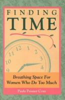 Finding Time: Breathing Space for Women Who Do Too Much 0942061330 Book Cover
