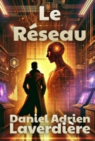 Le Réseau: Science Fiction - Thriller psychologique, suspense et enquête policière (French Edition) B0DRRVWX3P Book Cover