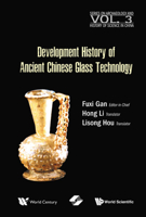 History of Ancient Chinese Glass Technique Development (Series on Archaeology and History of Science in China) 9811229767 Book Cover