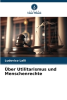 Über Utilitarismus und Menschenrechte (German Edition) 6206995658 Book Cover