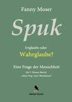 Spuk. Irrglaube oder Wahrglaube?: Eine Frage der Menschheit 3751923004 Book Cover