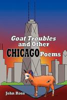 GOAT TROUBLES: and other Chicago Poems 1453515275 Book Cover
