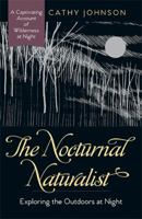 The Nocturnal Naturalist: Exploring the Outdoors at Night 087106524X Book Cover