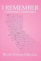 I Remember California's Yesterdays 1499051018 Book Cover