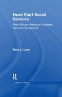 Head Start Social Services: How African American Mothers Use and Perceive Them 1138992135 Book Cover