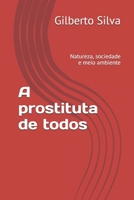 A prostituta de todos: Natureza, sociedade e meio ambiente 1505951291 Book Cover