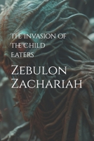 The Invasion of The Child Eaters B0CFZC8P1T Book Cover