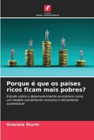 Porque é que os países ricos ficam mais pobres?: Estudo sobre o desenvolvimento económico como um modelo socialmente inclusivo e eticamente sustentável 620626422X Book Cover