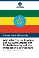 Wirtschaftliche Analyse der Auswirkungen der Globalisierung auf die äthiopische Wirtschaft 6205308673 Book Cover