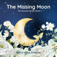 The Missing Moon: The Carousel Garden Book 2 B0GDKVVFJB Book Cover