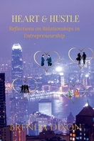 Heart and Hustle: Reflections on Relationships in Entrepreneurship B0DR9PHSTG Book Cover