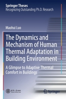 The Dynamics and Mechanism of Human Thermal Adaptation in Building Environment : A Glimpse to Adaptive Thermal Comfort in Buildings 9811511640 Book Cover