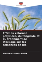 Effet du colorant polymère, du fongicide et du traitement de stockage sur les semences de blé 6206084590 Book Cover