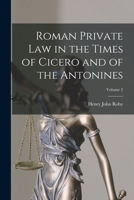 Roman Private Law in the Times of Cicero and of the Antonines, Volume 2 1018030441 Book Cover