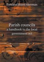 Parish Councils a Handbook to the Local Government ACT 1347220704 Book Cover