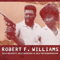 Robert F. Williams: Self Respect, Self Defense & Self Determination (AK Press Audio) 1904859313 Book Cover