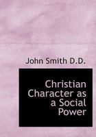 Christian Character as a Social Power 1022151754 Book Cover