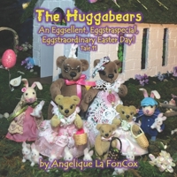 The Huggabears: An Eggsellent, Eggstraspecial, Eggstraordinary Easter Day! B086PPLYTL Book Cover